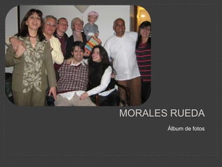  Morales rueda   Álbum de fotos  