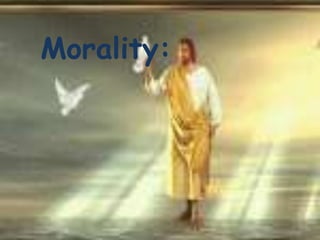 Morality:
 