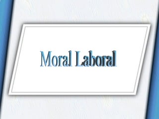 Moral Laboral 