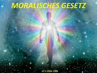 MORALISCHES GESETZ
CC C 1950- 1986
 