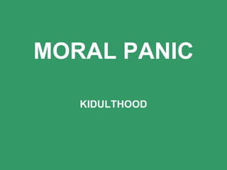 MORAL PANIC KIDULTHOOD 