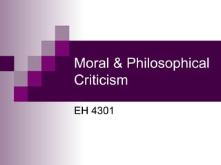 Moral & Philosophical Criticism EH 4301 