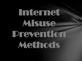 Internet Misuse Prevention Methods