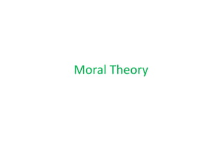 Moral Theory
 