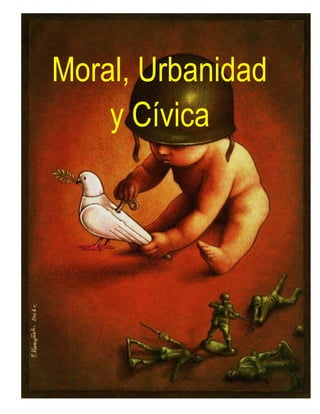 Moral, Urbanidad
y Cívica
 