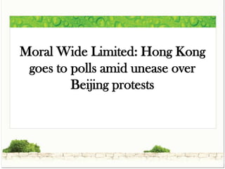 Moral Wide Limited: Hong Kong
 goes to polls amid unease over
         Beijing protests
 