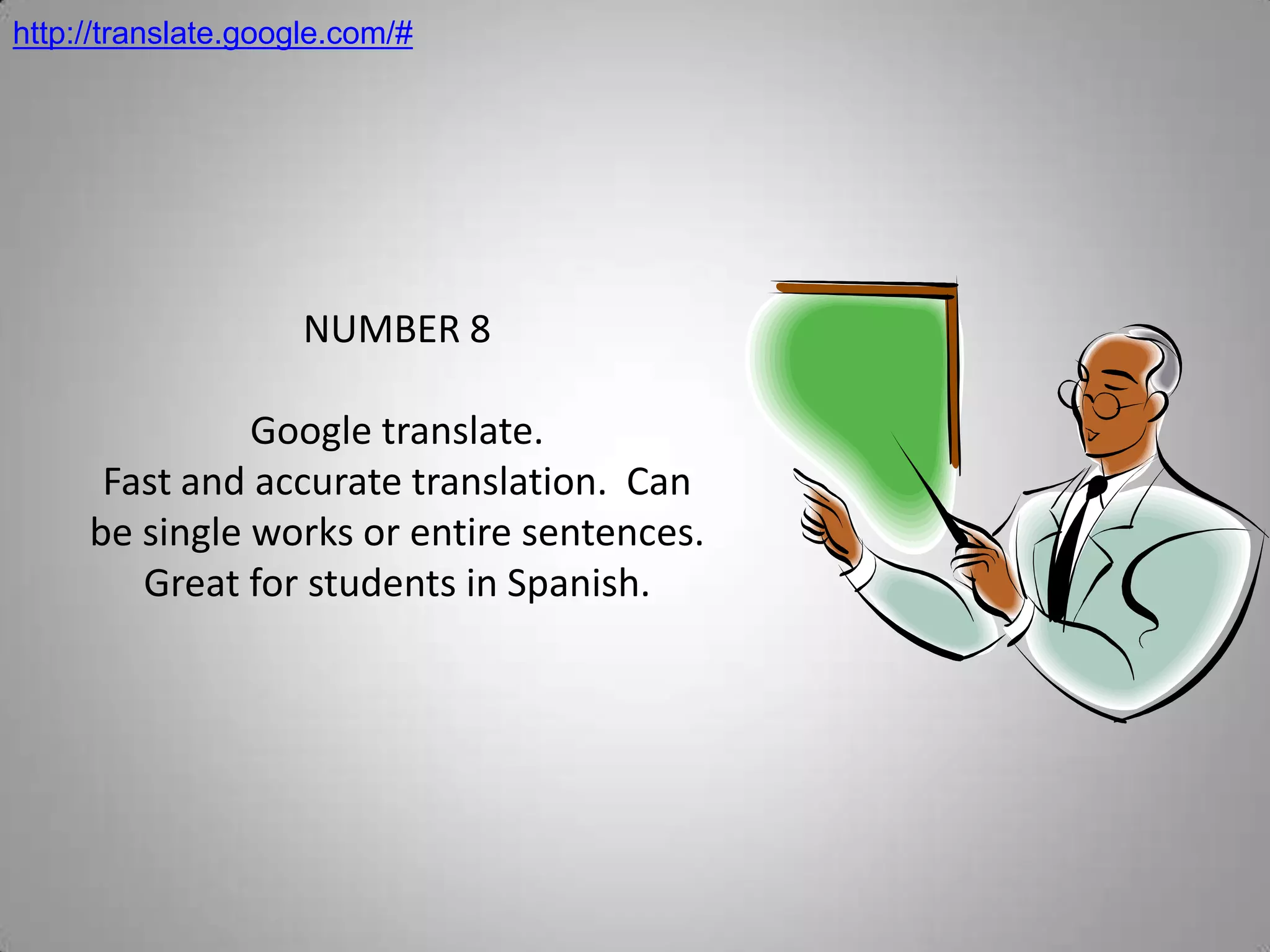 http://translate.google.com/#NUMBER 8Google translate.Fast and accurate translation.  Can be single works or entire sentences.  Great for students in Spanish.