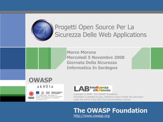 Progetti Open Source Per La Sicurezza Delle Web Applications Marco Morana Mercoledi 5 Novembre 2008  Giornata Della Sicurezza  Informatica In Sardegna 