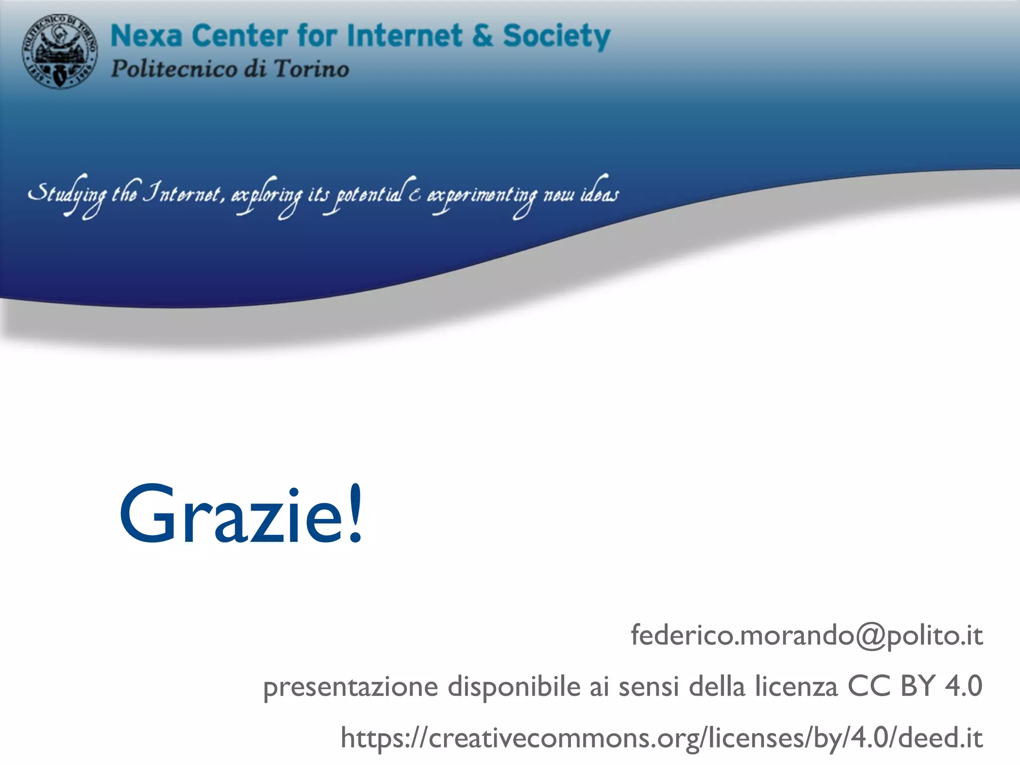 Grazie!
federico.morando@polito.it
presentazione disponibile ai sensi della licenza CC BY 4.0
https://creativecommons.org/licenses/by/4.0/deed.it
 