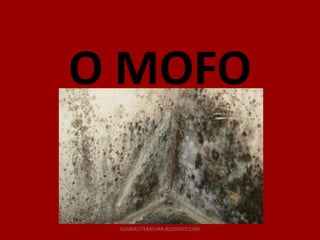 O MOFO

 GUIADELITERATURA.BLOGSPOT.COM
 