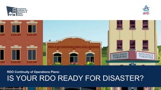 RDO Continuity of Operations Plans:
IS YOUR RDO READY FOR DISASTER?
 