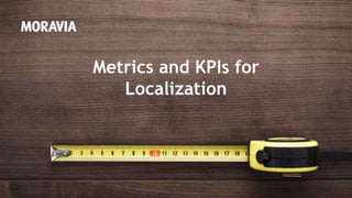 Metrics and KPIs for
Localization
 