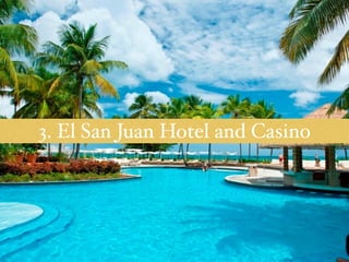 3. El San Juan Hotel and Casino 
 