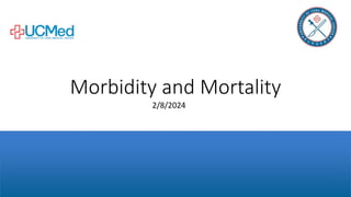 Morbidity and Mortality
2/8/2024
 