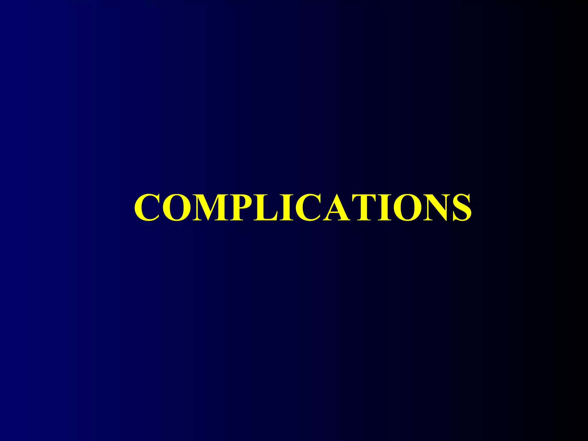 COMPLICATIONS
 