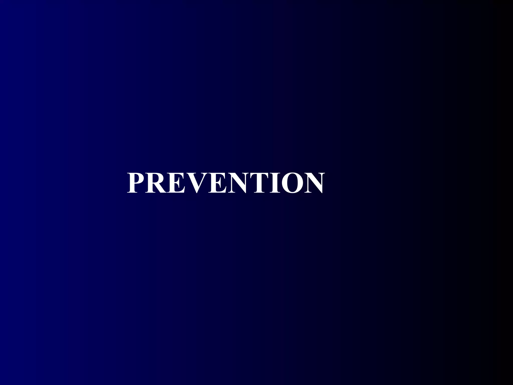 PREVENTION
 