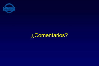 ¿Comentarios?
 