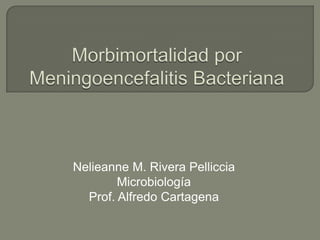 Nelieanne M. Rivera Pelliccia
        Microbiología
  Prof. Alfredo Cartagena
 
