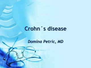 Crohn´s disease
Domina Petric, MD
 