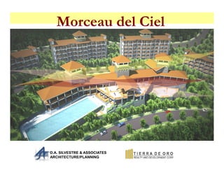 Morceau del Ciel
D.A. SILVESTRE & ASSOCIATES
ARCHITECTURE/PLANNING
 