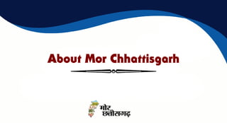 About Mor Chhattisgarh
 