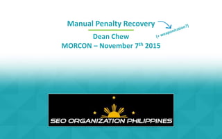 Manual Penalty Recovery
Dean Chew
MORCON – November 7th 2015
 