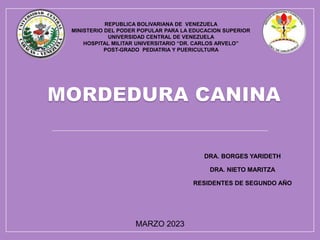 DRA. BORGES YARIDETH
DRA. NIETO MARITZA
RESIDENTES DE SEGUNDO AÑO
REPUBLICA BOLIVARIANA DE VENEZUELA
MINISTERIO DEL PODER POPULAR PARA LA EDUCACION SUPERIOR
UNIVERSIDAD CENTRAL DE VENEZUELA
HOSPITAL MILITAR UNIVERSITARIO “DR. CARLOS ARVELO”
POST-GRADO PEDIATRIA Y PUERICULTURA
MARZO 2023
 