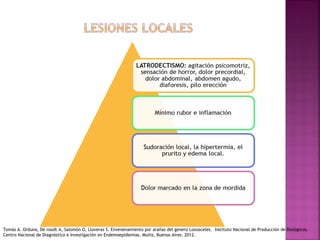 Tomás A. Orduna, De roodt A, Salomón O, Lloveras S. Envenenamiento por arañas del genero Loxosceles. Instituto Nacional de Producción de Biológicos.
Centro Nacional de Diagnóstico e Investigación en Endemoepidemias. Muñiz, Buenos Aires. 2012.
 