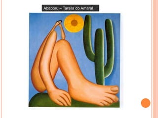 Abaporu – Tarsila do Amaral
 