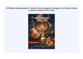 PDF EBook Mordenkainen's Tome of Foes (Dungeons &Dragons, 5th Edition) Kindle
ready BY Wizards of the Coast
 