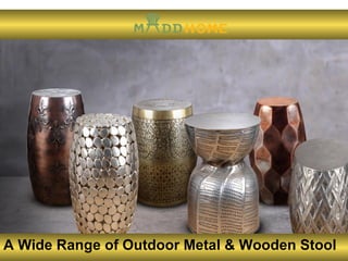 A Wide Range of Outdoor Metal & Wooden Stool
 