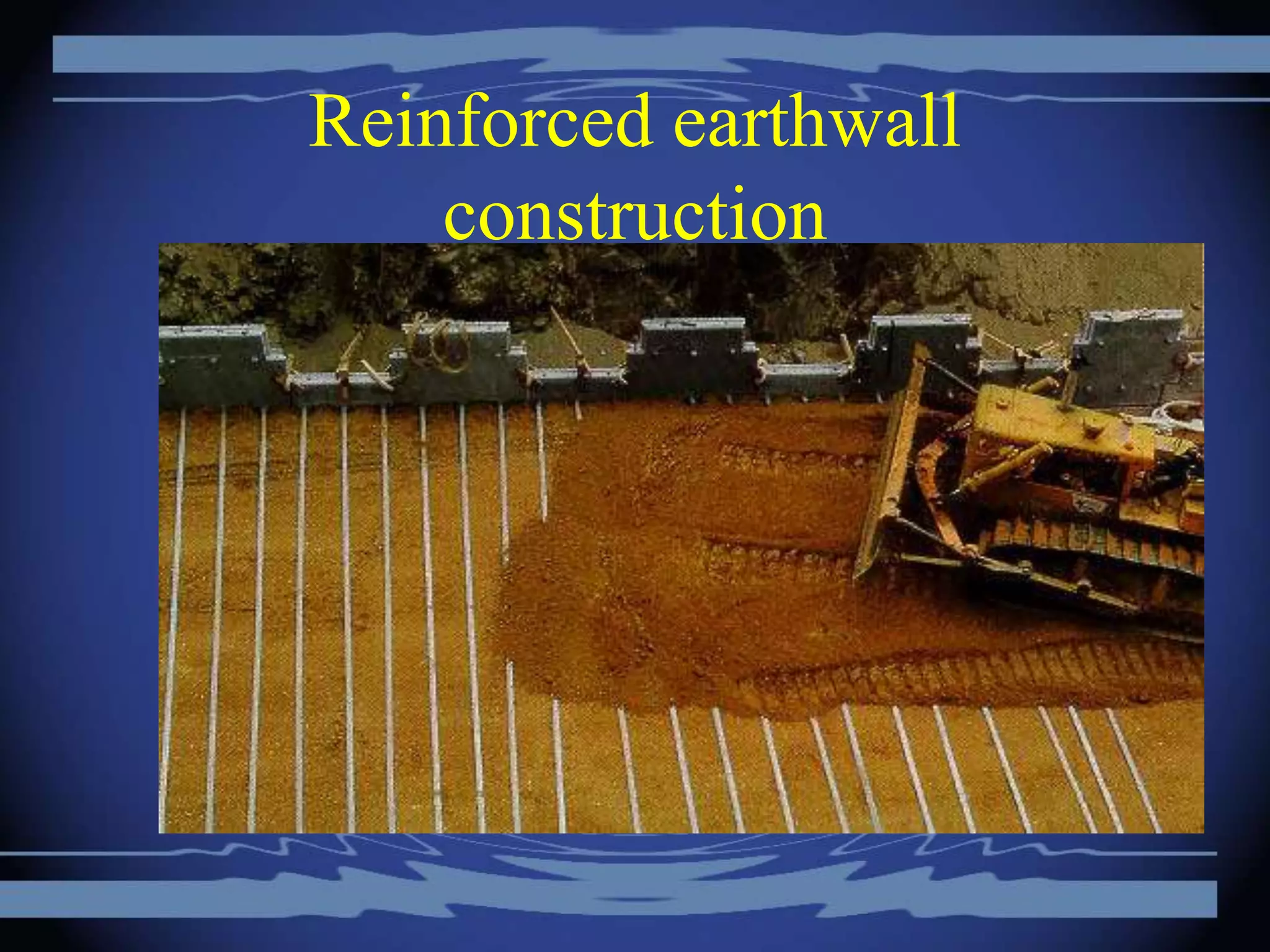 Reinforced earthwall
construction
 