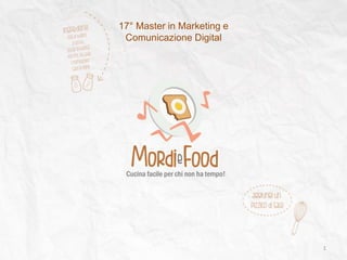1
17° Master in Marketing e
Comunicazione Digital
 