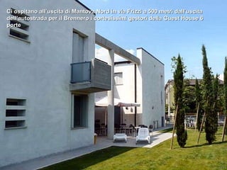 Ci ospitano all’uscita di Mantova Nord in via Frizzi a 500 metri dall’uscita dell’autostrada per il Brennero i cortesissimi gestori della Guest House 6 porte 