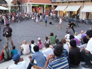 Uno spettacolo di artisti di strada 