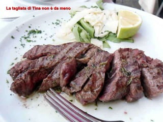 La tagliata di Tina non è da meno 