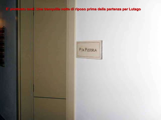 E’ piuttosto tardi. Una tranquilla notte di riposo prima della partenza per Lutago 