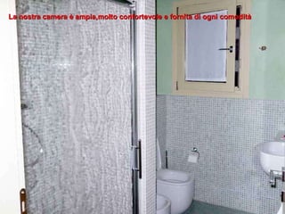 La nostra camera è ampia,molto confortevole e fornita di ogni comodità 