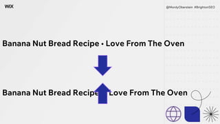 Banana Nut Bread Recipe • Love From The Oven
Banana Nut Bread Recipe - Love From The Oven
@MordyOberstein #BrightonSEO
 
