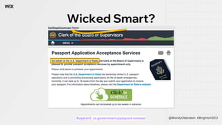 Keyword: us government passport renewal
Wicked Smart?
@MordyOberstein #BrightonSEO
 