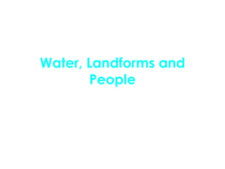 Water, Landforms and People Case Study Questions 