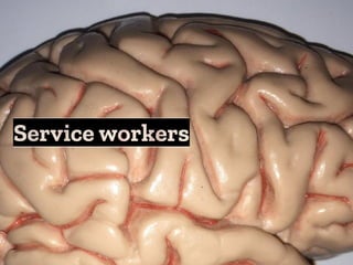 Service workers
 