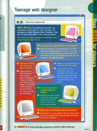 Teenage web designer
_ Olx
I http://www.whaam.com
'J'U.'~~~ Go to w_.cambridge.org/elt/more and do a quiz on this text.
UNIT 8
 