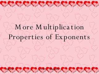 More Multiplication Properties of Exponents 06/01/09 PH 8-7  Bitsy Griffin 