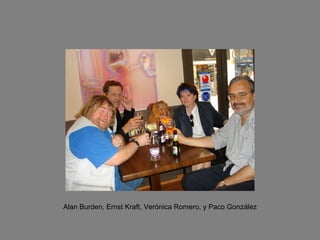 Alan Burden, Ernst Kraft, Verónica Romero, y Paco González   