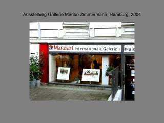 Ausstellung Gallerie Marion Zimmermann, Hamburg, 2004 