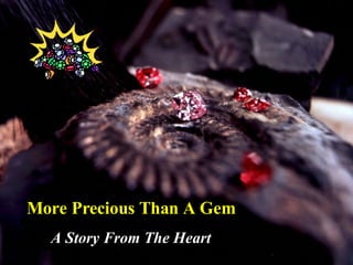 More Precious Than A Gem A Story From The Heart 