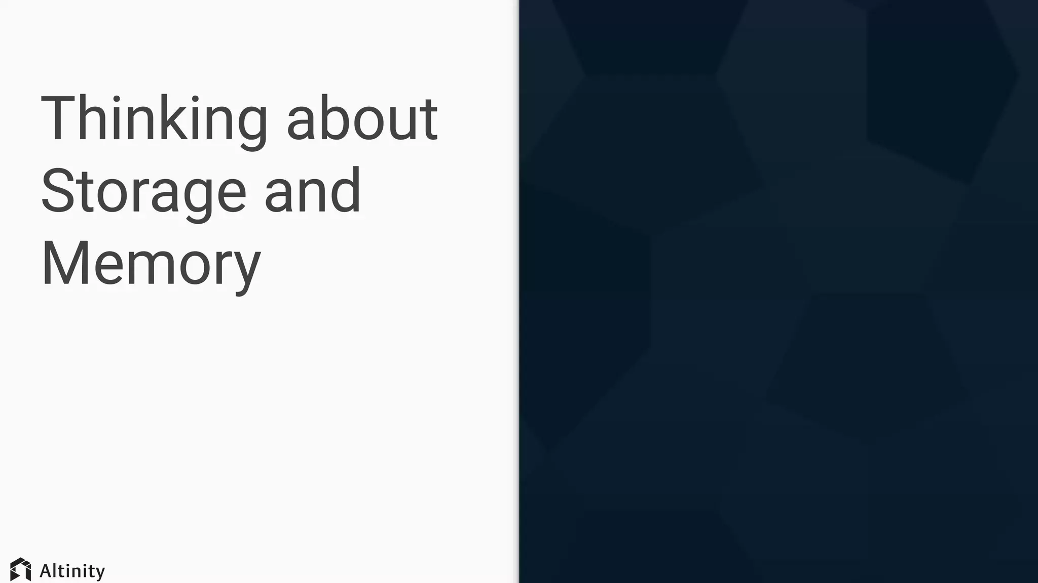 Thinking about
Storage and
Memory
 