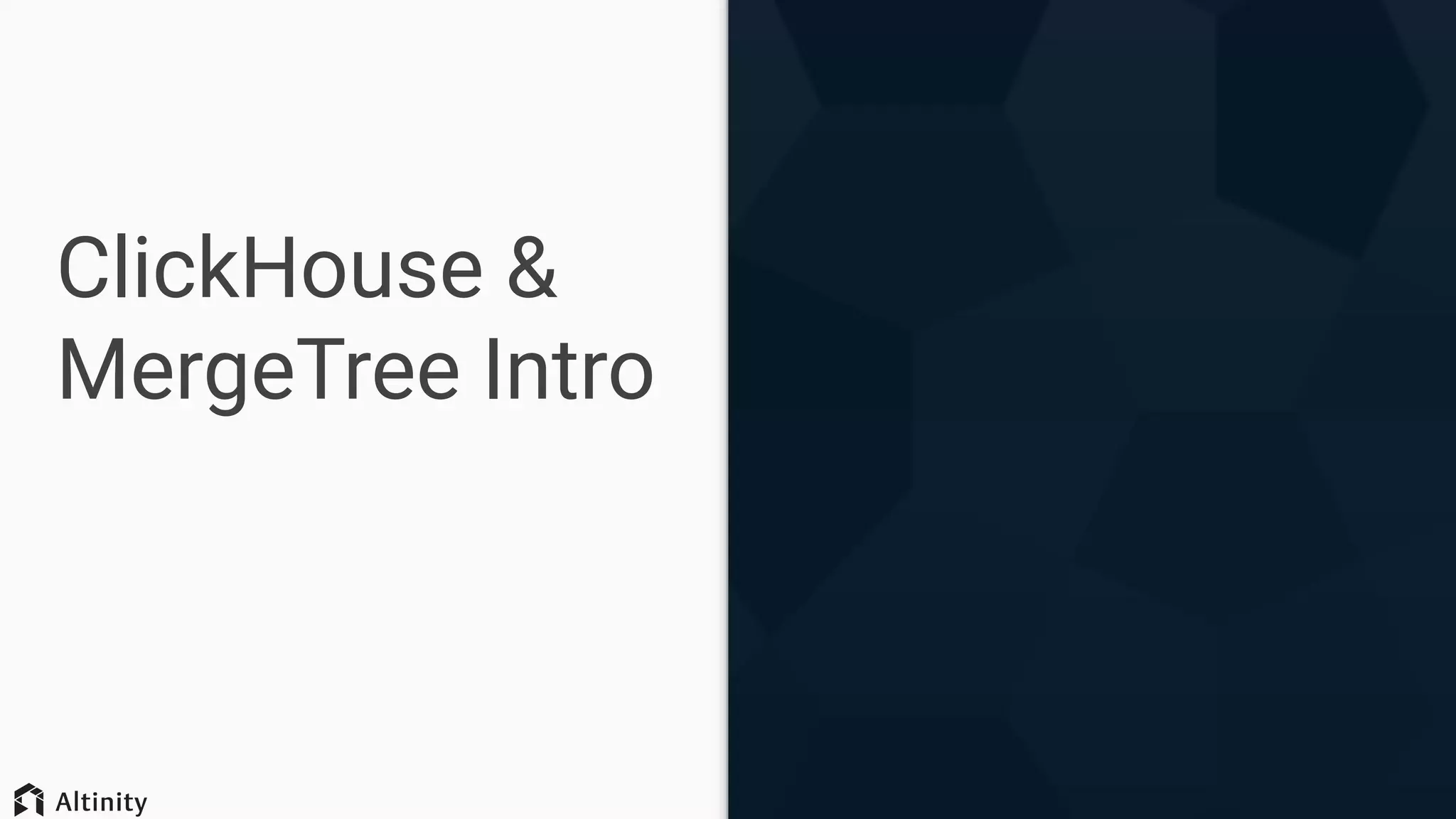 ClickHouse &
MergeTree Intro
 