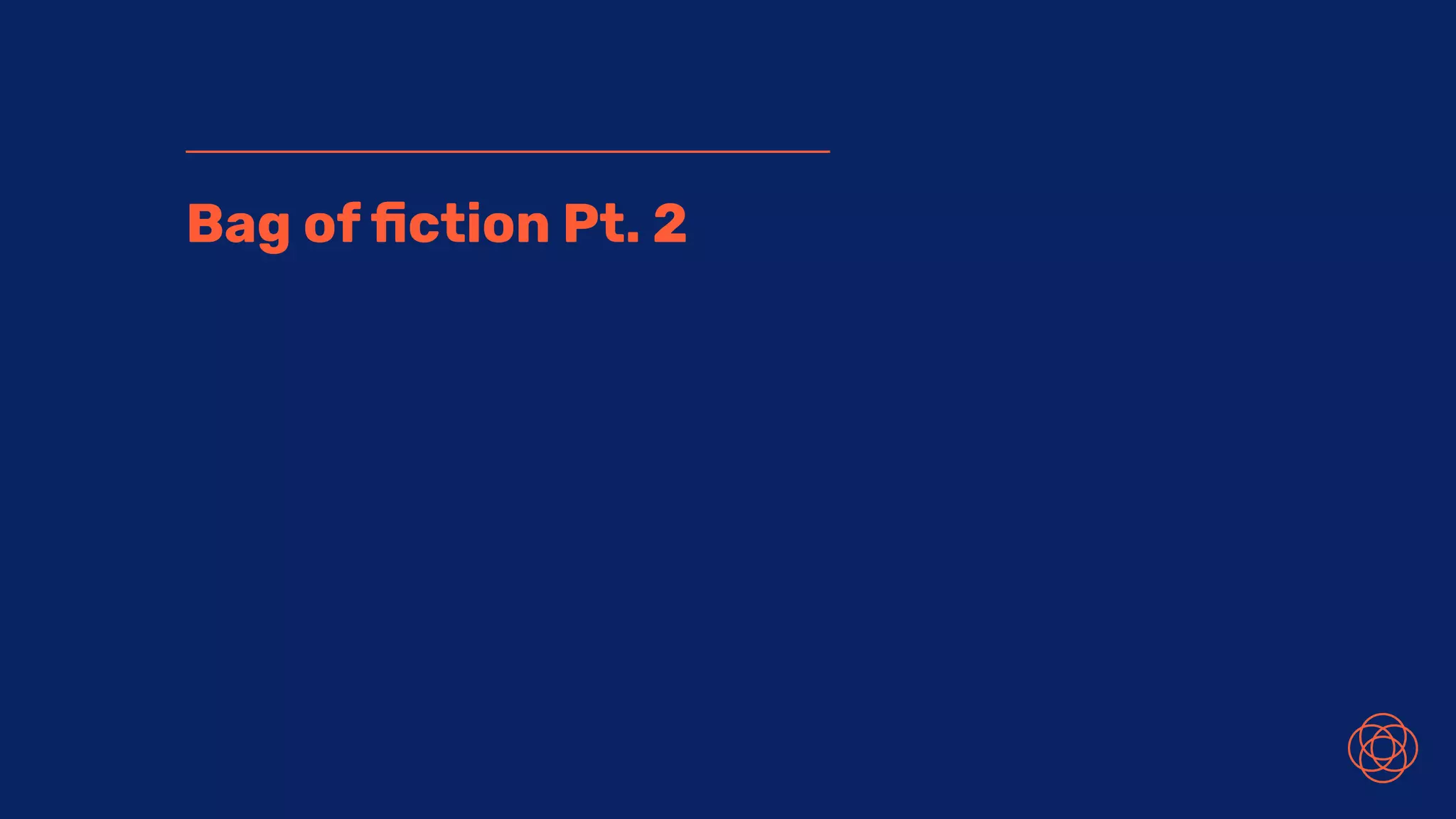 Bag of ﬁction Pt. 2
 